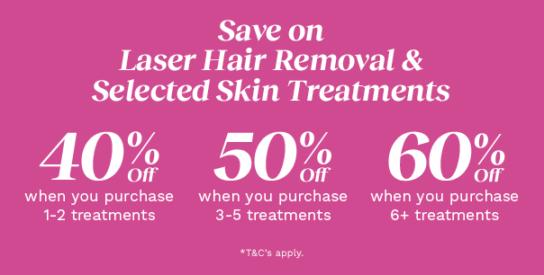 Up to 60% off Laser Hair Removal & Selected Skin Treatments*